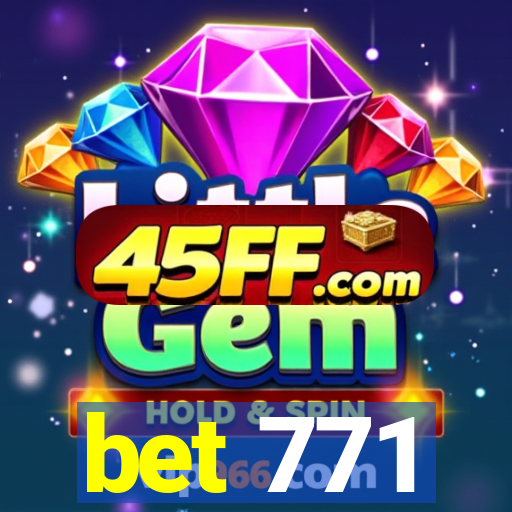 bet 771